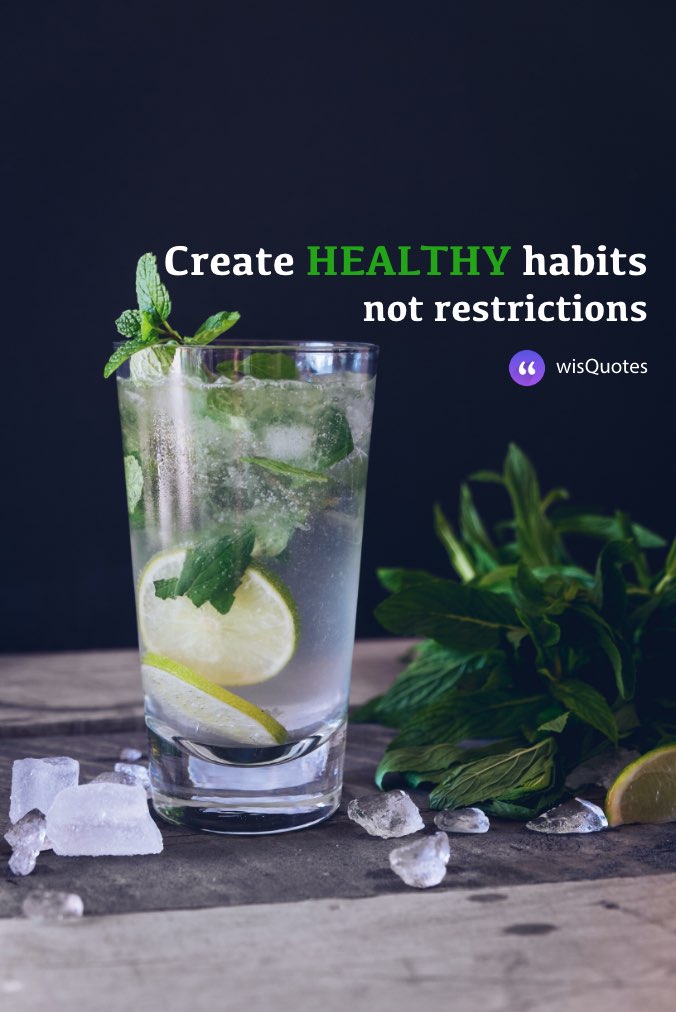 Create healthy habits, not restrictions.
