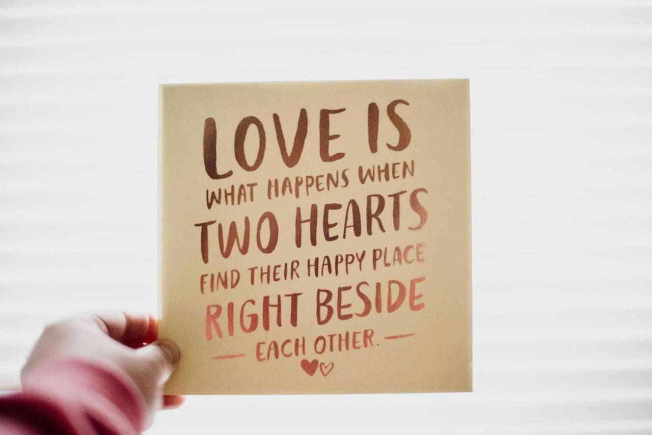 Love is what happens when two hearts find their happy place right beside each other.